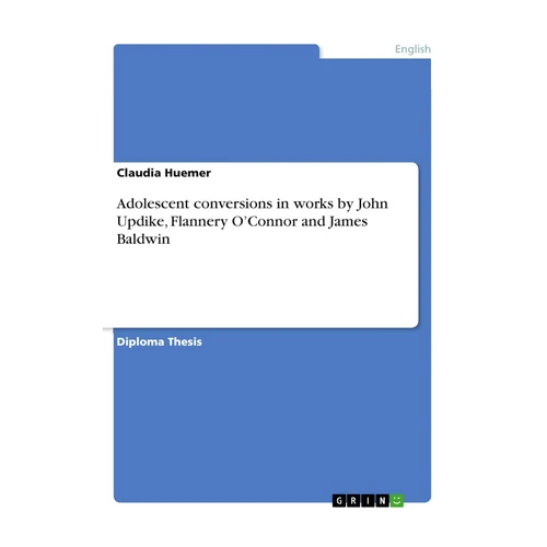 Bild von Adolescent conversions in works by John Updike, Flannery O'Connor and James Baldwin: Diplomarbeit