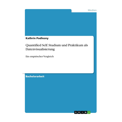 Bild von Quantified Self. Studium und Praktikum als Datenvisualisierung