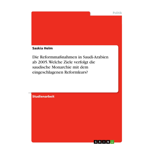 Bild von Die Reformmaßnahmen in Saudi-Arabien ab 2005 - Eine Analyse der Ziele der saudischen Monarchie