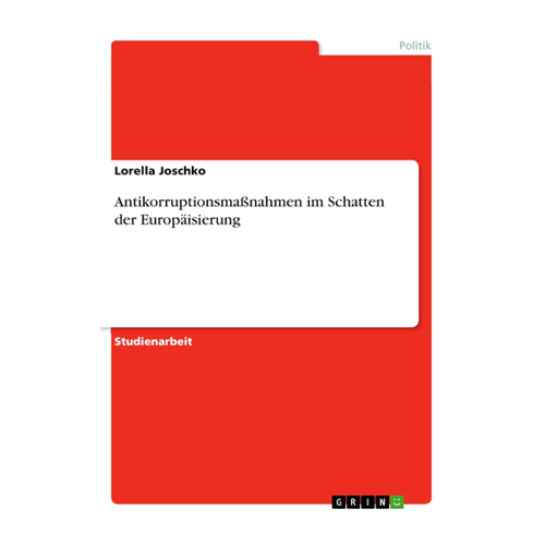 Bild von Antikorruptionsmaßnahmen im Schatten der Europäisierung