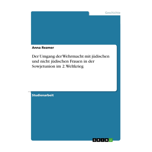 Bild von Der Umgang der Wehrmacht mit jüdischen und nicht jüdischen Frauen in der Sowjetunion im 2. Weltkrieg