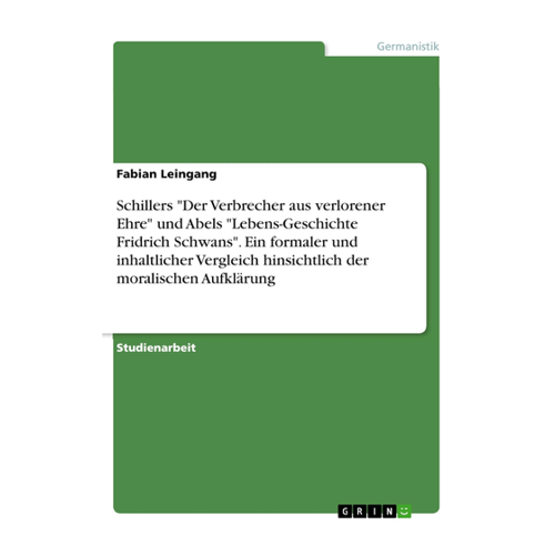 Bild von Ein Vergleich von Schillers "Der Verbrecher aus verlorener Ehre" und Abels "Lebens-Geschichte Fridrich Schwans"