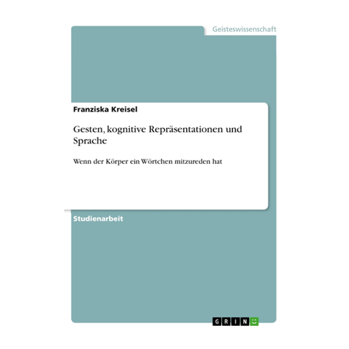 Bild von Kreisel, Franziska: Gesten, kognitive Repräsentationen und Sprache