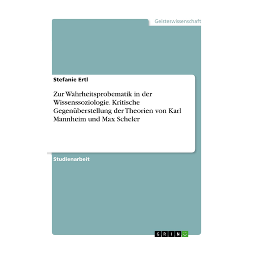 Bild von Zur Wahrheitsprobematik in der Wissenssoziologie - Kritische Gegenüberstellung der Theorien von Karl Mannheim und Max Scheler