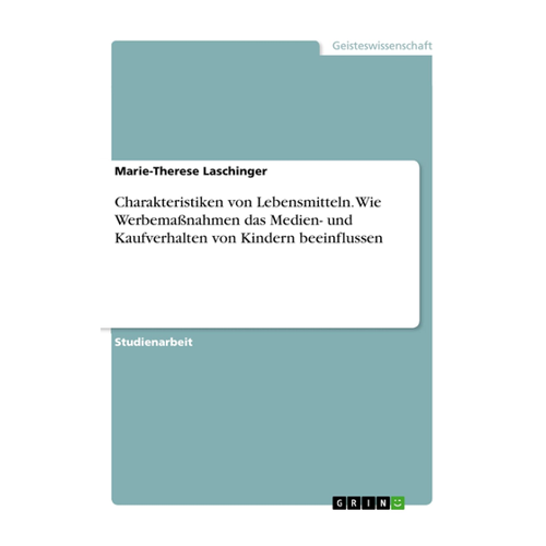 Bild von Charakteristiken von Lebensmitteln: Wie Werbemaßnahmen das Medien- und Kaufverhalten von Kindern beeinflussen