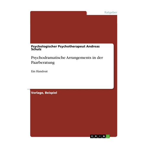 Bild von Psychodramatische Arrangements in der Paarberatung: Ein Handout von Andreas Schulz