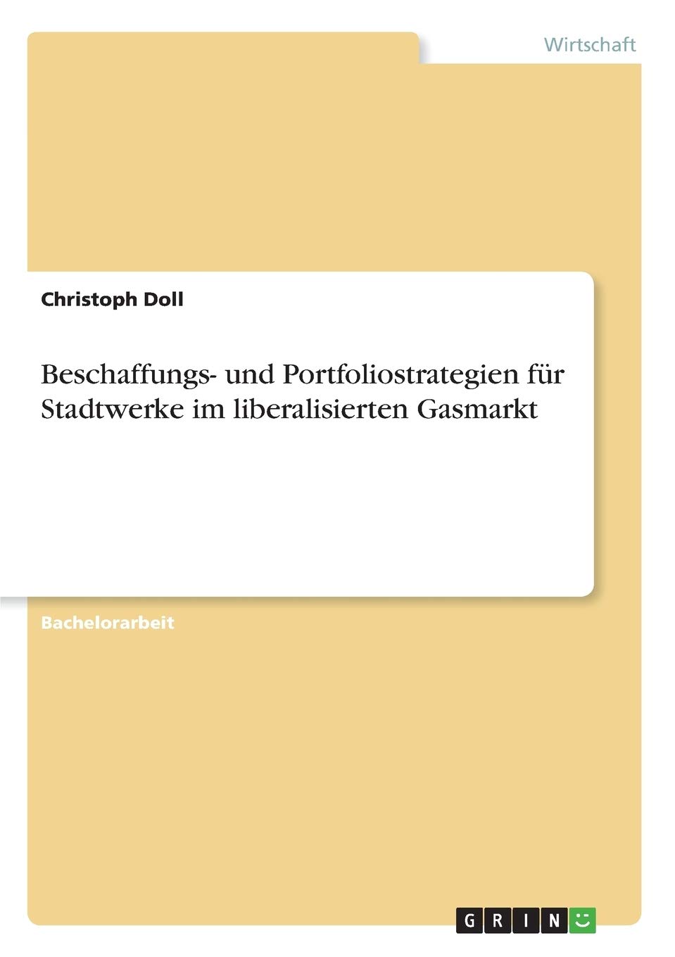 Bild von Doll, Christoph: Beschaffungs- und Portfoliostrategien für Stadtwerke im liberalisierten Gasmarkt
