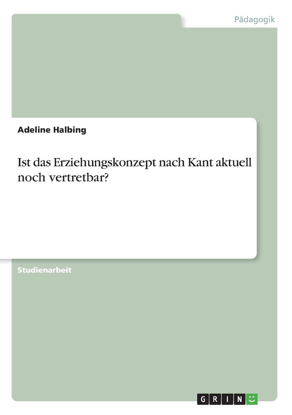 Bild von Halbing, Adeline: Ist das Erziehungskonzept nach Kant aktuell noch vertretbar?