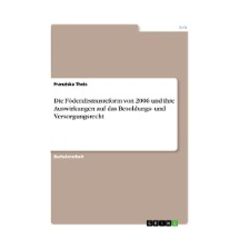 Bild von Die Föderalismusreform von 2006 und ihre Auswirkungen auf das Besoldungs- und Versorgungsrecht