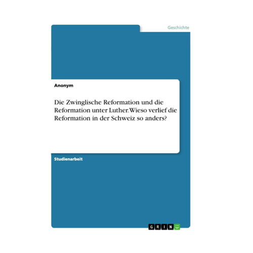 Bild von Die Zwinglische Reformation und die Reformation unter Luther
