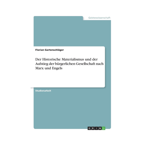 Bild von Der Historische Materialismus und der Aufstieg der bürgerlichen Gesellschaft nach Marx und Engels