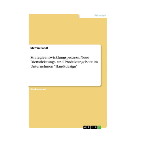 Bild von Strategieentwicklungsprozess. Neue Dienstleistungs- und Produktangebote im Unternehmen "Handtdesign"