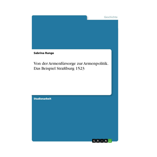Bild von Von der Armenfürsorge zur Armenpolitik: Das Beispiel Straßburg 1523