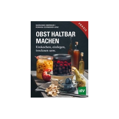 Bild von Obst haltbar machen: Einkochen, einlegen, trocknen usw.; Praxisbuch, Obst haltbar machen