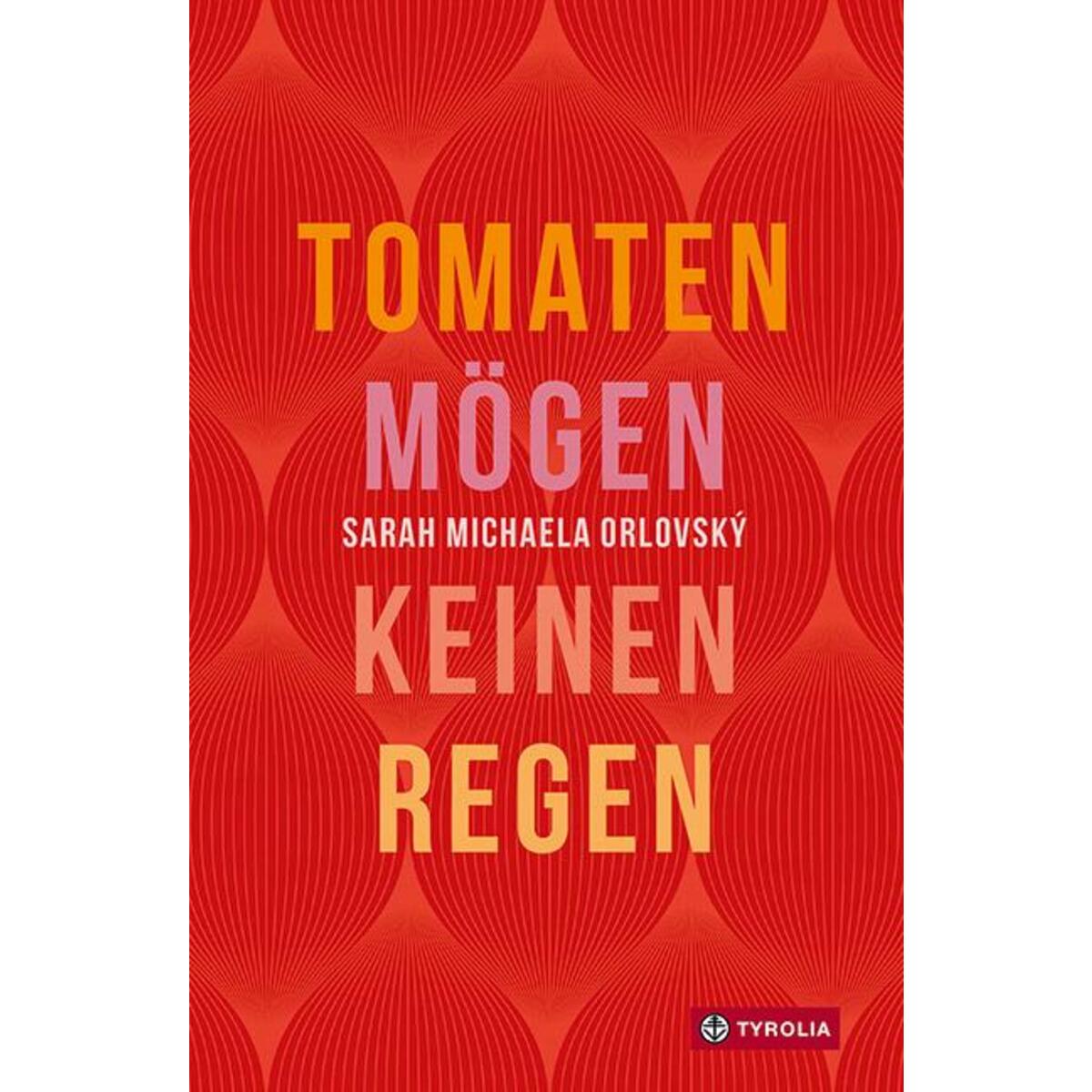 Bild von Orlovský, Sarah Michaela: Tomaten mögen keinen Regen