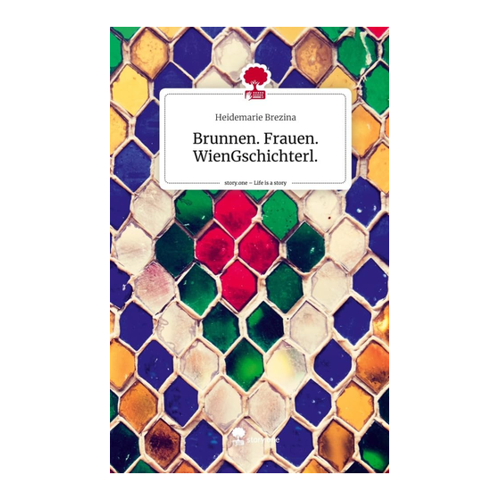 Bild von Brezina, Heidemarie: Brunnen. Frauen. WienGschichterl. - Eine faszinierende Lektüre