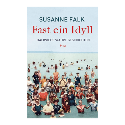 Bild von Falk, Susanne: Fast ein Idyll, Halbwegs wahre Geschichten