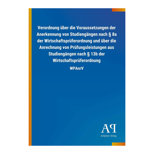 Bild von Verordnung über die Voraussetzungen der Anerkennung von Studiengängen nach § 8a der Wirtschaftsprüferordnung