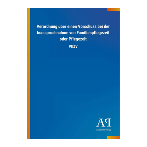 Bild von Verordnung über einen Vorschuss bei der Inanspruchnahme von Familienpflegezeit oder Pflegezeit: PflZV