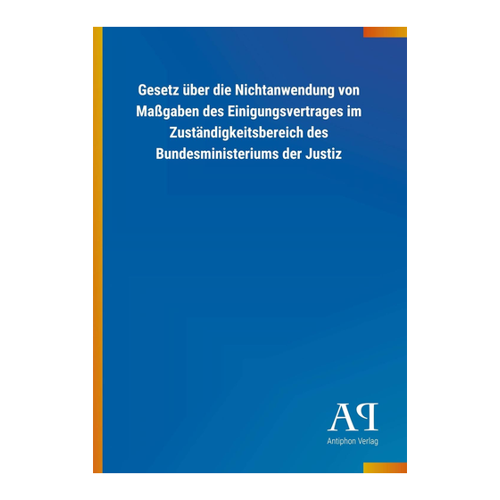 Bild von Gesetz über die Nichtanwendung von Maßgaben des Einigungsvertrages im Zuständigkeitsbereich des Bundesministeriums der Justiz