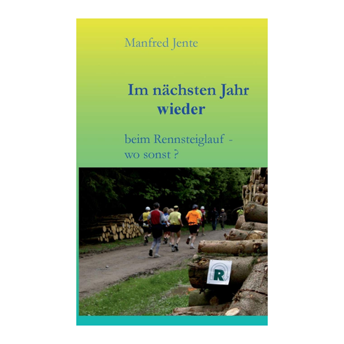 Bild von Manfred Jente: Im nächsten Jahr wieder - Ein Rückblick auf den Rennsteiglauf