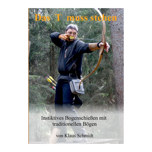 Bild von Das T muss stehen: Instinktives Bogenschießen mit traditionellen Bögen