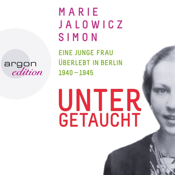 Bild von Untergetaucht: Eine junge Frau überlebt in Berlin 1940 - 1945