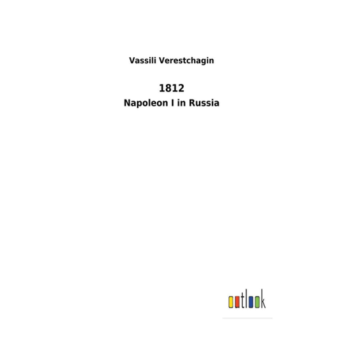 Bild von 1812: Napoleon I in Russland – Ein faszinierendes Werk von Verestchagin