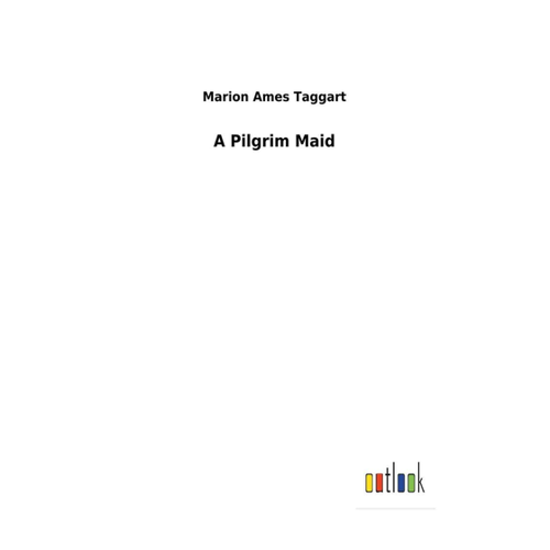 Bild von A Pilgrim Maid von Marion Ames Taggart