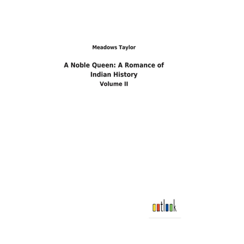 Bild von A Noble Queen: A Romance of Indian History, Volume II
