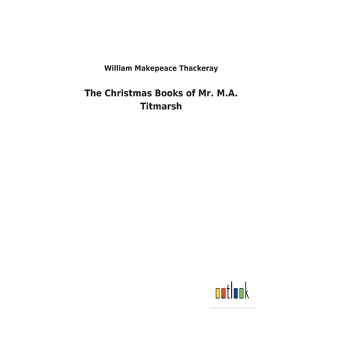 Bild von The Christmas Books of Mr. M.A. Titmarsh von William Makepeace Thackeray