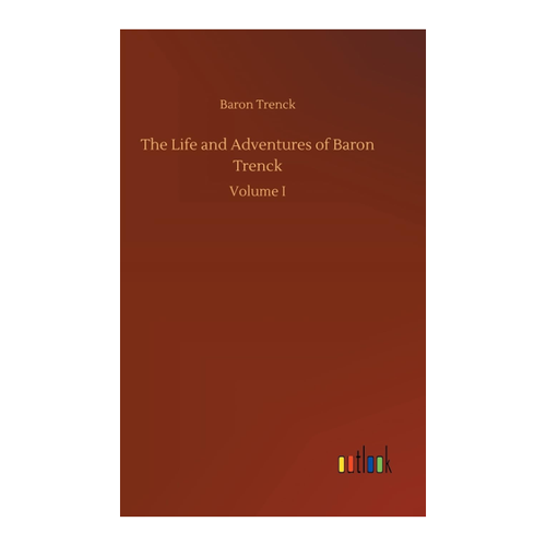 Bild von The Life and Adventures of Baron Trenck: Volume I