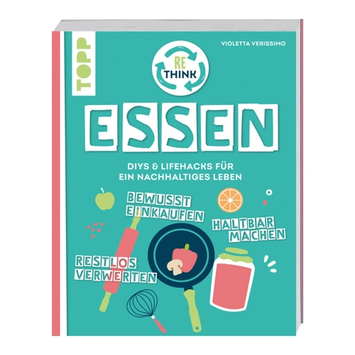 Bild von Rethink Essen - Bewusst einkaufen, restlos verwerten, haltbar machen