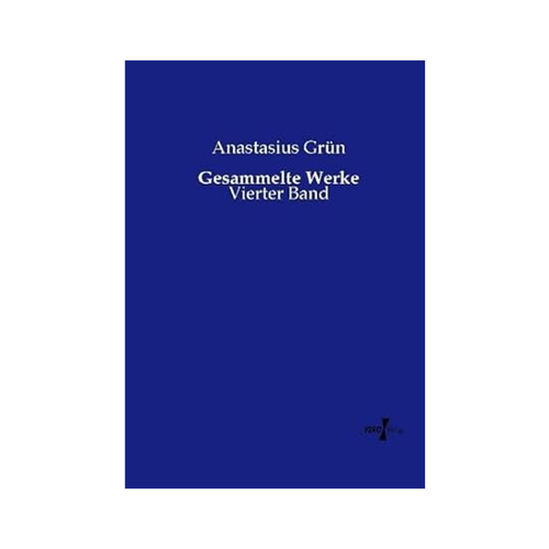 Bild von Anastasius Grün: Gesammelte Werke, Vierter Band