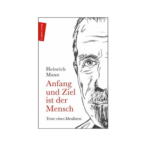 Bild von Anfang und Ziel ist der Mensch: Texte eines Idealisten | Ein Lesebuch