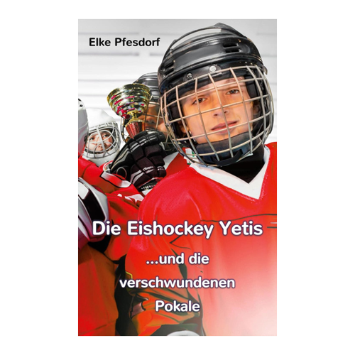 Bild von Die Eishockey Yetis ...und die verschwundenen Pokale von Elke Pfesdorf