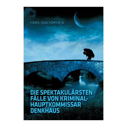 Bild von Die spektakulärsten Fälle von Kriminalhauptkommissar Denkhaus