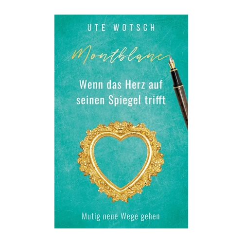Bild von Wotsch, Ute: Montblanc, Montblanc: Wenn das Herz auf seinen Spiegel trifft