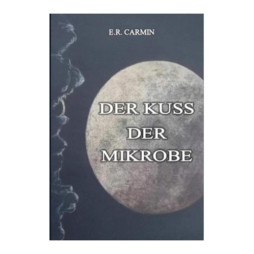 Bild von Der Kuss der Mikrobe von E. R. Carmin