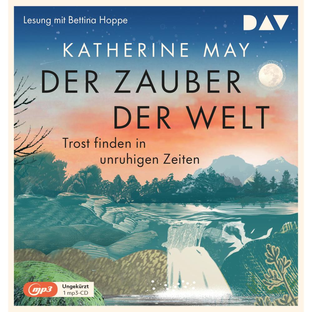 Bild von Der Zauber der Welt. Trost finden in unruhigen Zeiten, Hörbücher von Bettina Hoppe, Marieke Heimburger, Katherine May