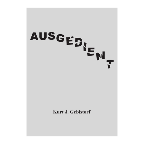 Bild von Gebistorf, Kurt J.: Ausgedient - Eine Neubeurteilung