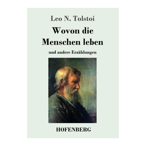 Bild von Leo N. Tolstoi: Wovon die Menschen leben und andere Erzählungen