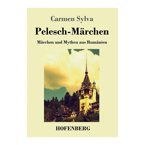 Bild von Carmen Sylva: Pelesch-Märchen - Märchen und Mythen aus Rumänien