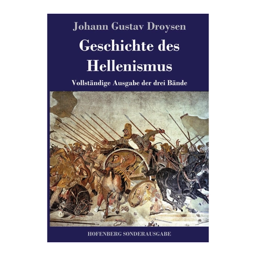Bild von Geschichte des Hellenismus: Vollständige Ausgabe der drei Bände