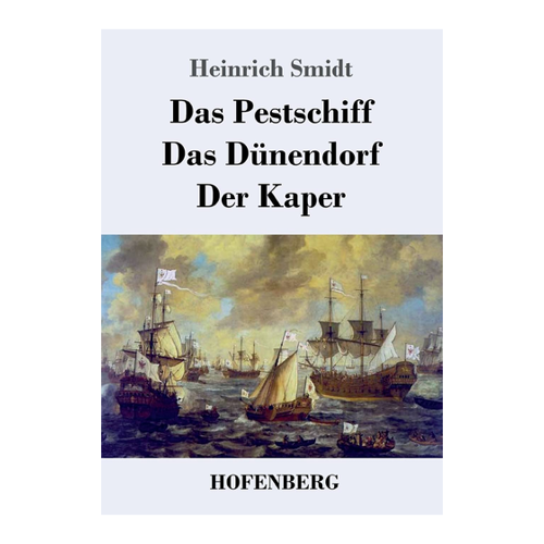 Bild von Heinrich Smidt: Das Pestschiff / Das Dünendorf / Der Kaper – Drei Novellen