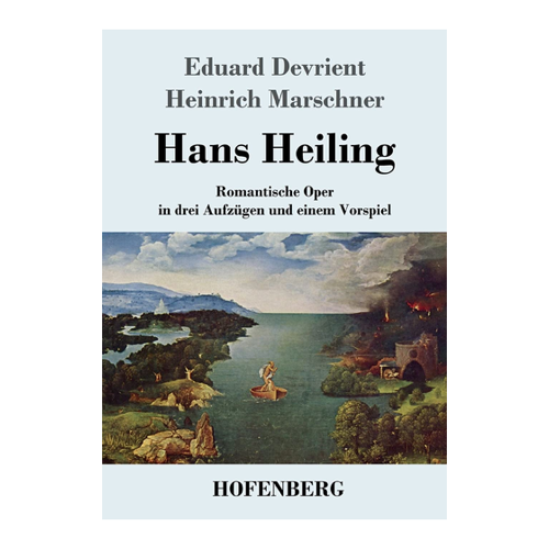 Bild von Eduard Devrient: Hans Heiling – Romantische Oper in drei Aufzügen