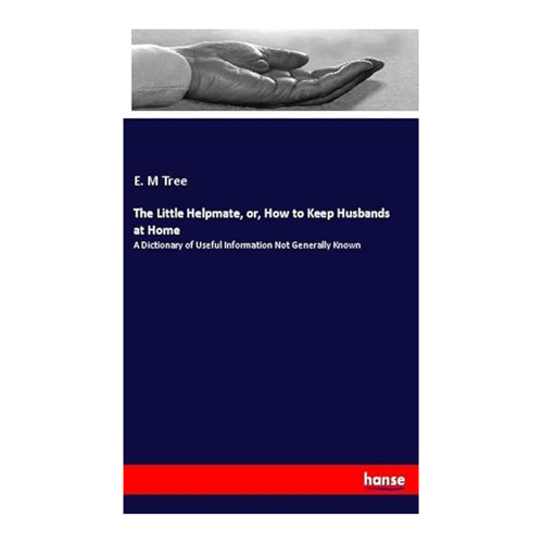 Bild von The Little Helpmate, or, How to Keep Husbands at Home – Ein zeitloser Ratgeber