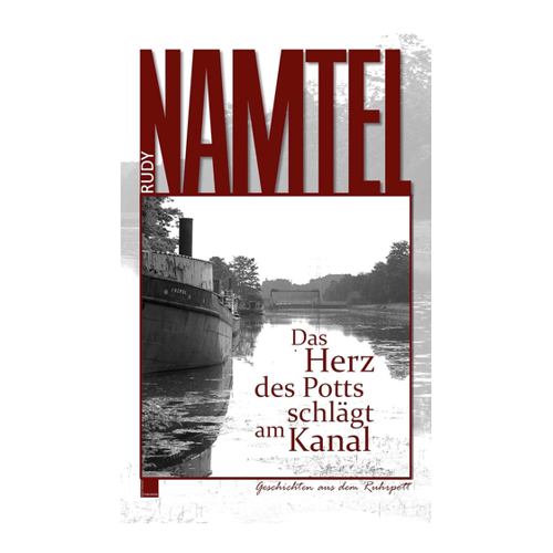 Bild von Das Herz des Potts schlägt am Kanal: Geschichten aus dem Ruhrpott