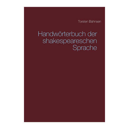 Bild von Handwörterbuch der shakespeareschen Sprache von Torsten Bahnsen