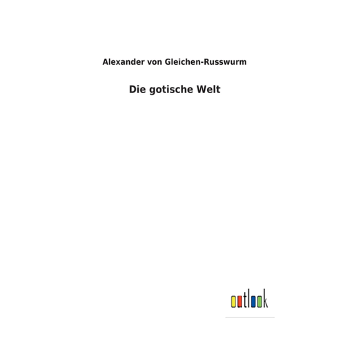 Bild von Die gotische Welt - Ein Blick in die faszinierende Epoche
